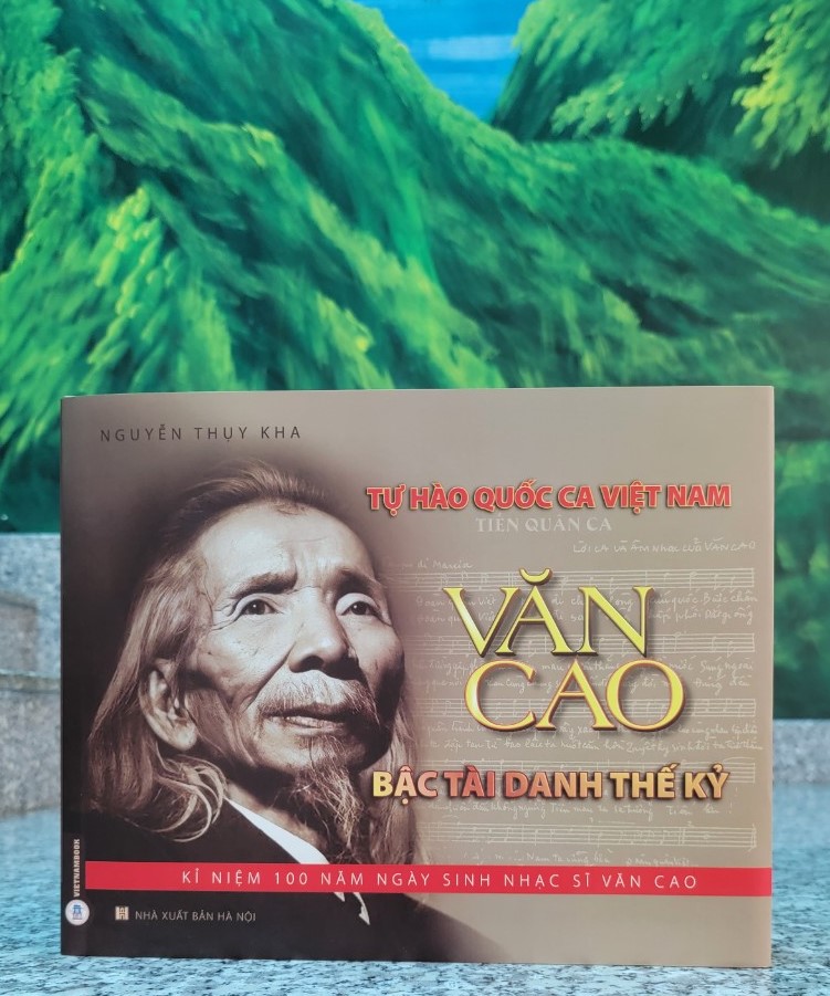 TỰ HÀO QUỐC CA VIỆT NAM - Văn Cao Bậc Tài Danh Thế Kỷ (Phụ lục 100 ảnh Nhạc sĩ Văn Cao)