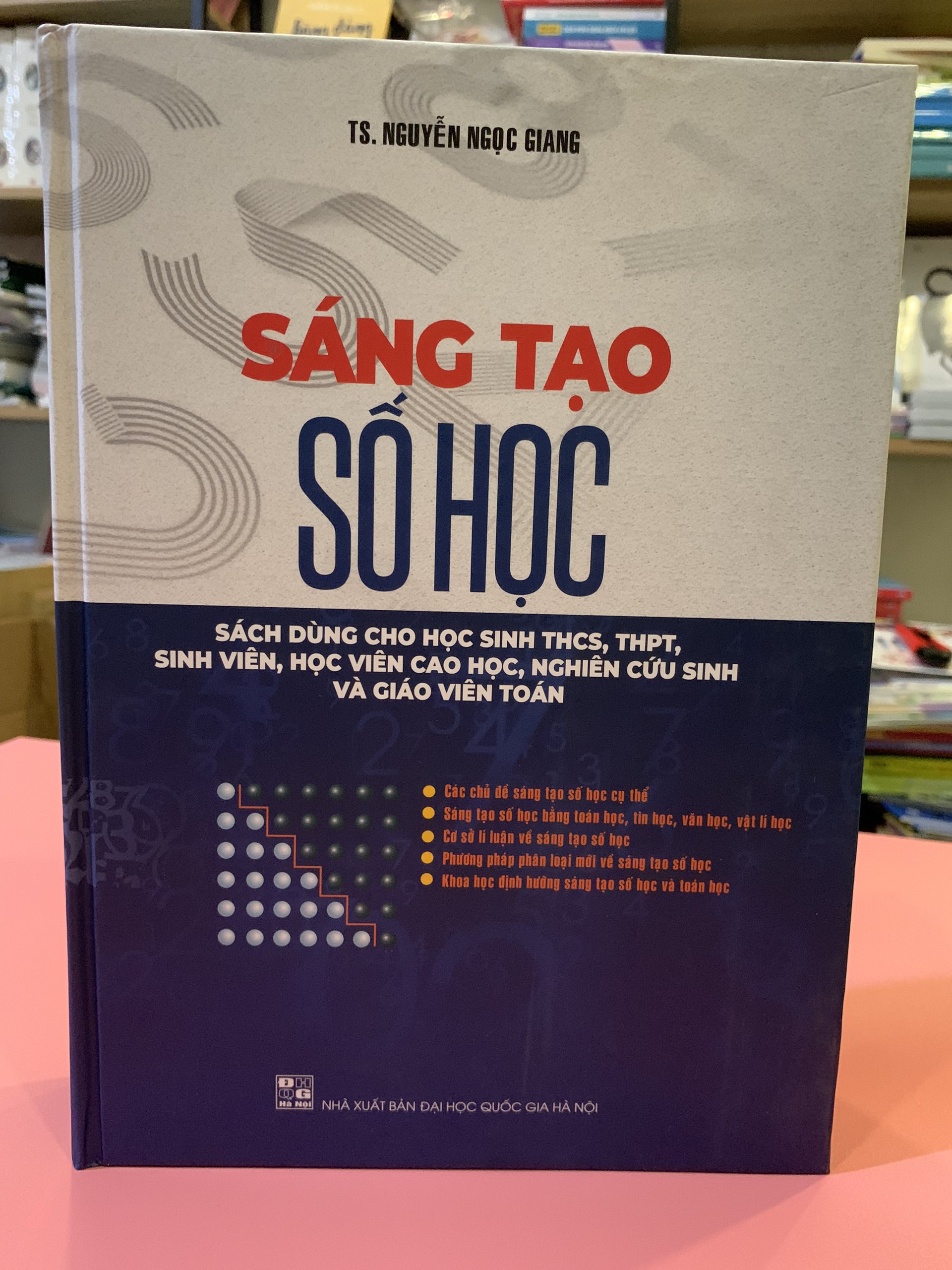 Sách - Sáng tạo số học - Dùng cho học sinh THCS, THPT, SINH VIÊN, HỌC VIÊN CAO HỌC, NGHIÊN CỨU SINH VÀ GIÁO VIÊN TOÁN