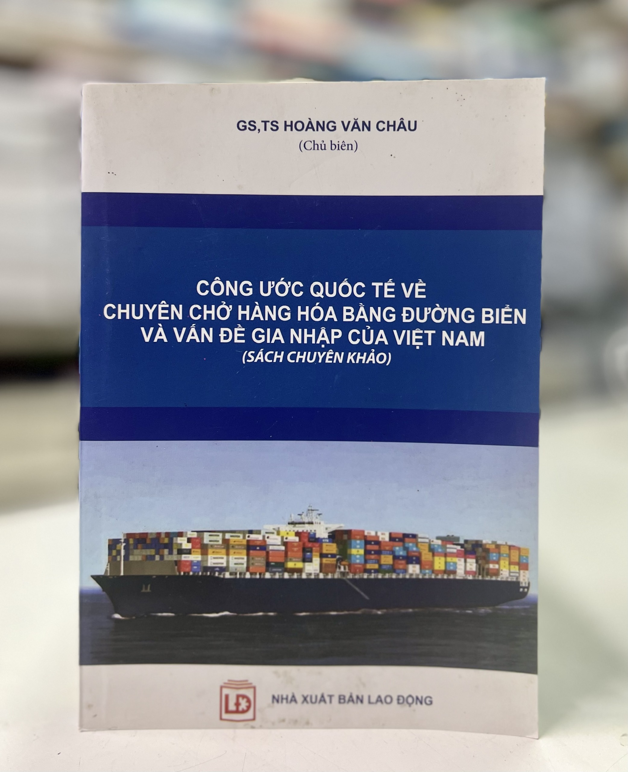 Công ước quốc tế về chuyên chở hàng hóa bằng đường biển và vấn đề gia nhập củaViệt Nam (Sách chuyên khảo)