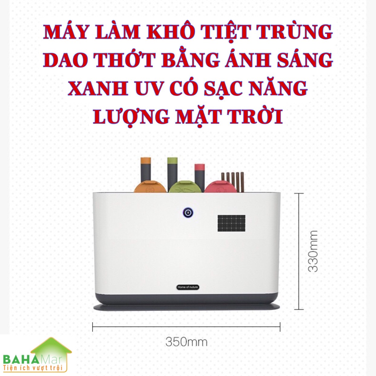 MÁY LÀM KHÔ TIỆT TRÙNG DAO THỚT BẰNG ÁNH SÁNG XANH UV CÓ SẠC NĂNG LƯỢNG MẶT TRỜI (KÈM THEO 3 THỚT) &quot;BAHAMAR&quot; Có sạc năng lượng ánh sáng,  có hệ thống khử trùng bằng ánh sáng xanh,  làm khô bằng không khí