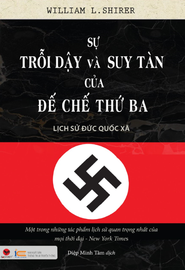 Sự Trỗi Dậy Và Suy Tàn Của Đế Chế Thứ Ba - Lịch Sử Đức Quốc Xã (Tái Bản)