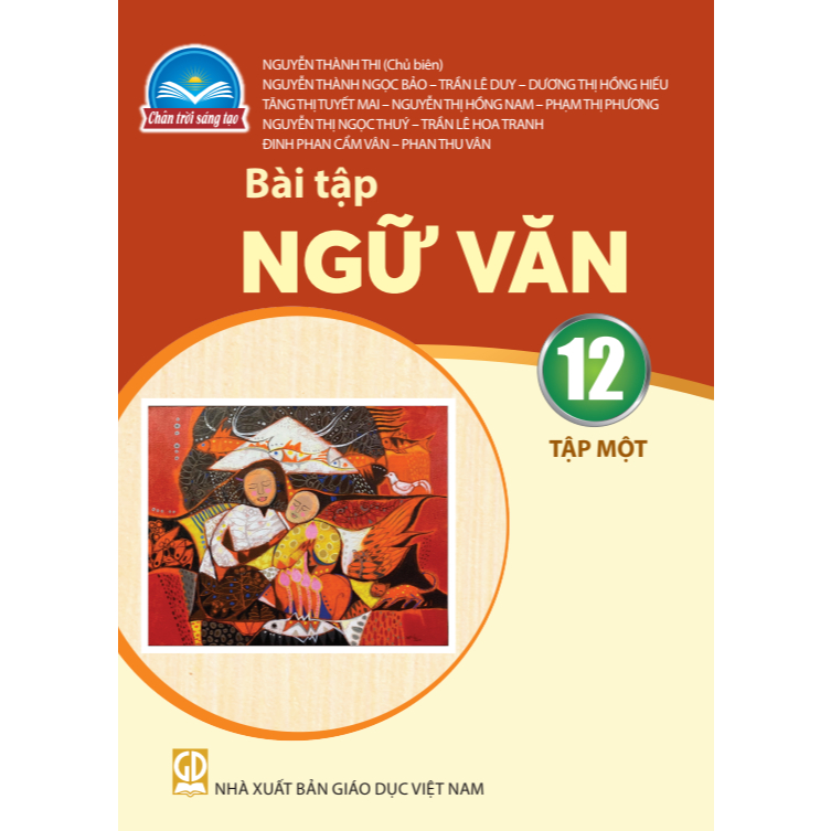 Sách Bài Tập Ngữ Văn 12- tập một- Chân Trời Sáng Tạo (Kèm Nilon bọc Sách)
