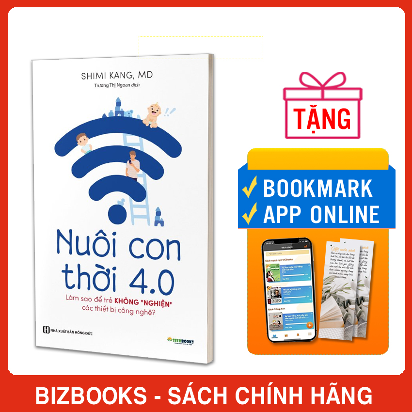 Sách Nuôi Con 4.0 – Làm Thế Nào Để Trẻ Không Bị Nghiện Thiết Bị Công Nghệ