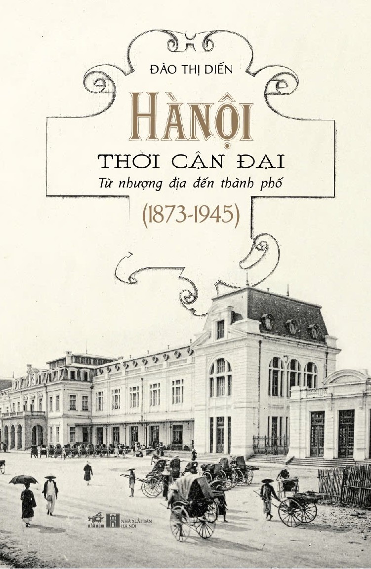 Sách - Hà Nội thời cận đại (Từ nhượng địa đến thành phố 1873-1945) (Nhã Nam Official)