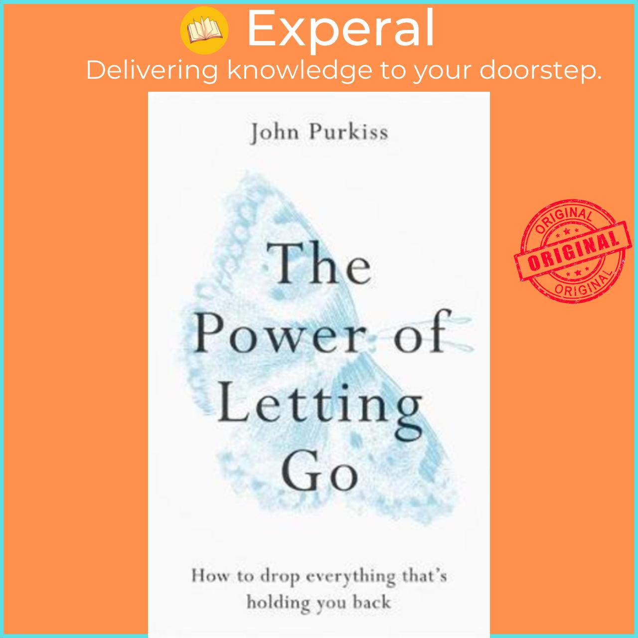 Sách - The Power Of Letting Go How To Drop Everything Thats Holding You Back By John Purkiss Uk Edition, Paperback