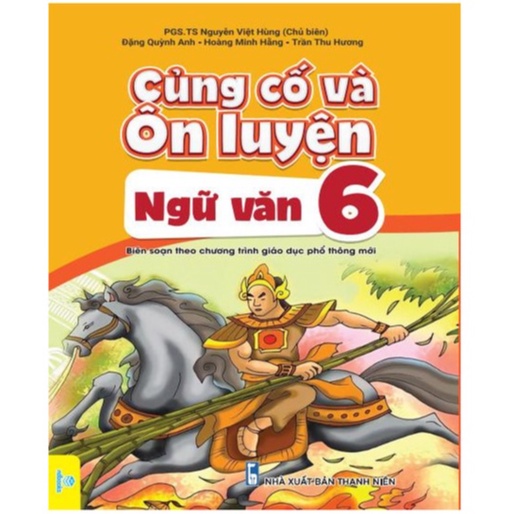 Củng Cố Và Ôn Luyện Ngữ Văn Lớp 6 - Theo chương trình GDPT mới - ND