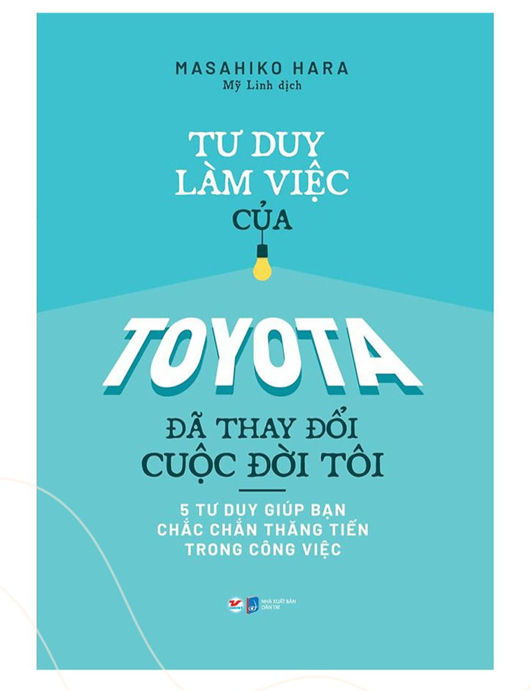 Kỹ Năng Tư Duy Làm Việc Của Toyota Đã Thay Đổi Cuộc Đời Tôi - Bản Quyền