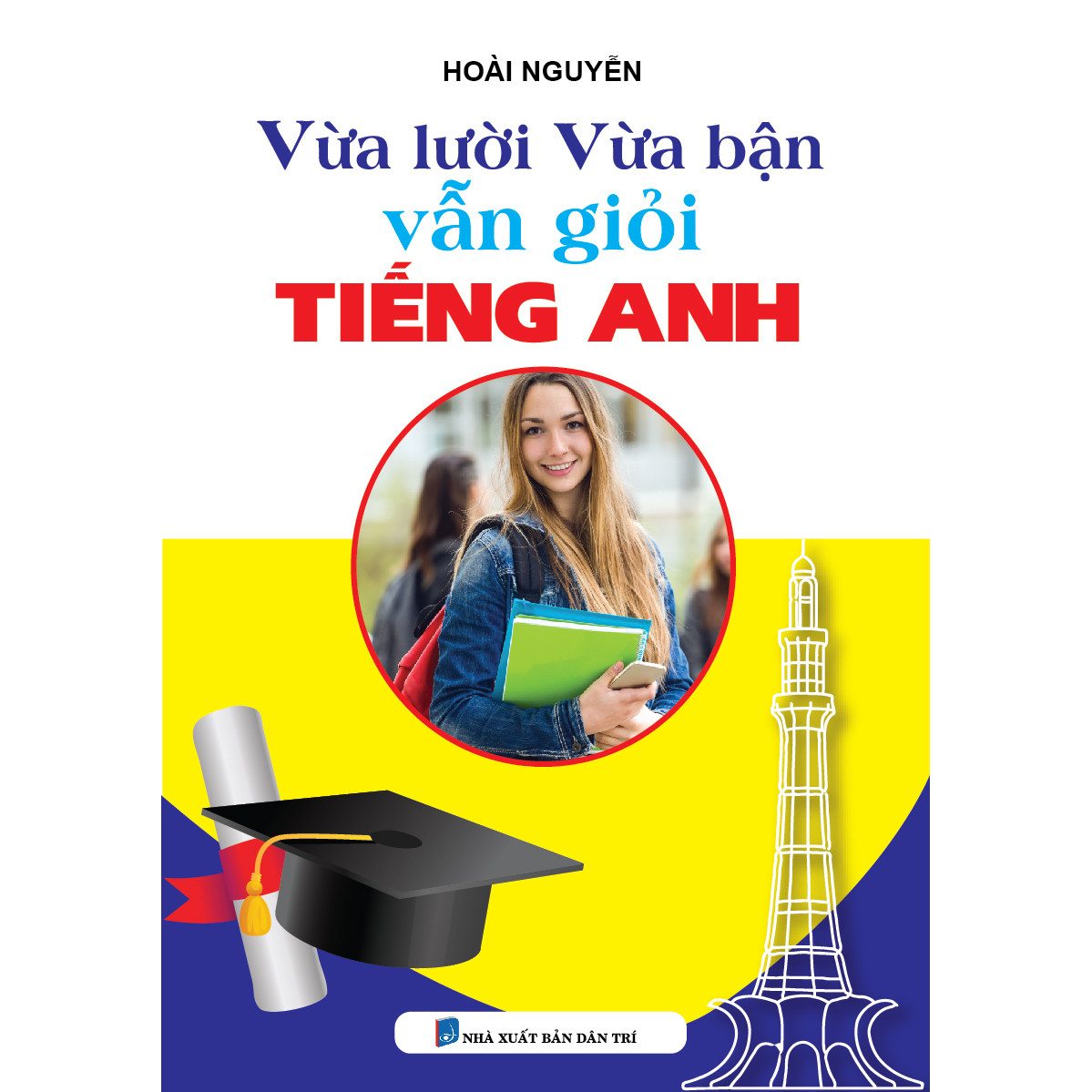 Vừa lười vừa bận vẫn giỏi tiếng Anh