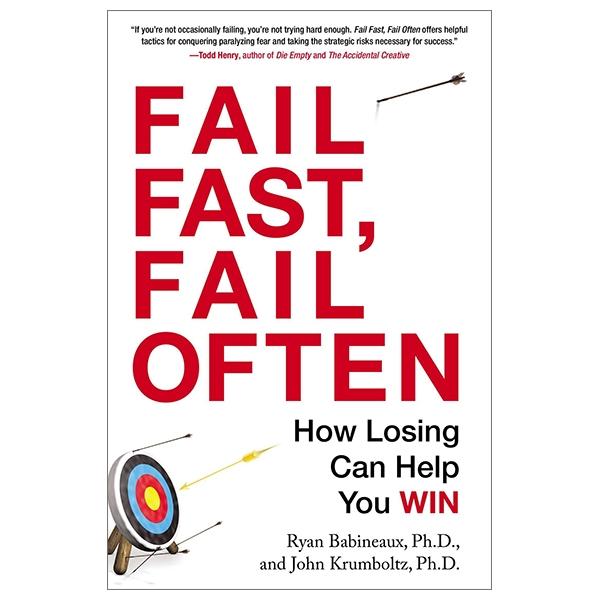 Fail Fast, Fail Often: How Losing Can Help You Win