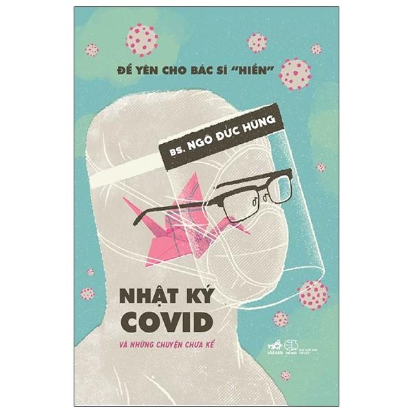 Để Yên Cho Bác Sĩ “Hiền” - Nhật Ký Covid Và Những Chuyện Chưa Kể