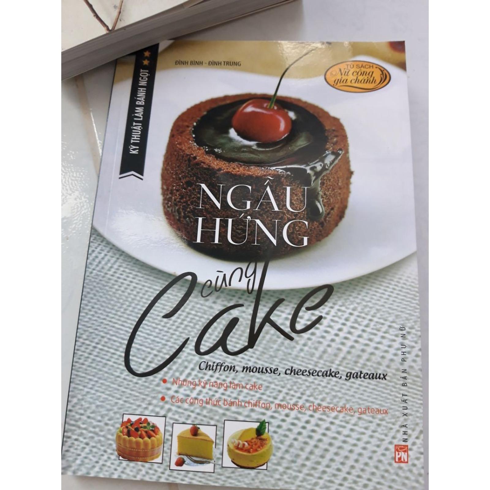 Sách - Kỹ Thuật Làm Bánh Ngọt - Ngẫu Hứng Cùng Cake - NXB Phụ Nữ