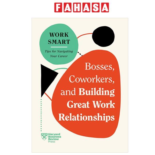Sách ngoại văn: Bosses, Coworkers, And Building Great Work Relationships (HBR Work Smart Series)