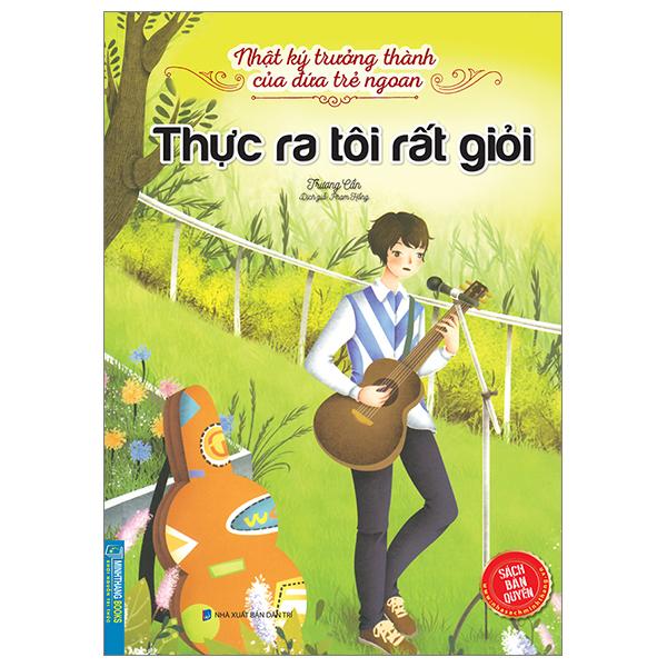 Nhật Ký Trưởng Thành Của Đứa Trẻ Ngoan - Thực Ra Tôi Rất Giỏi
