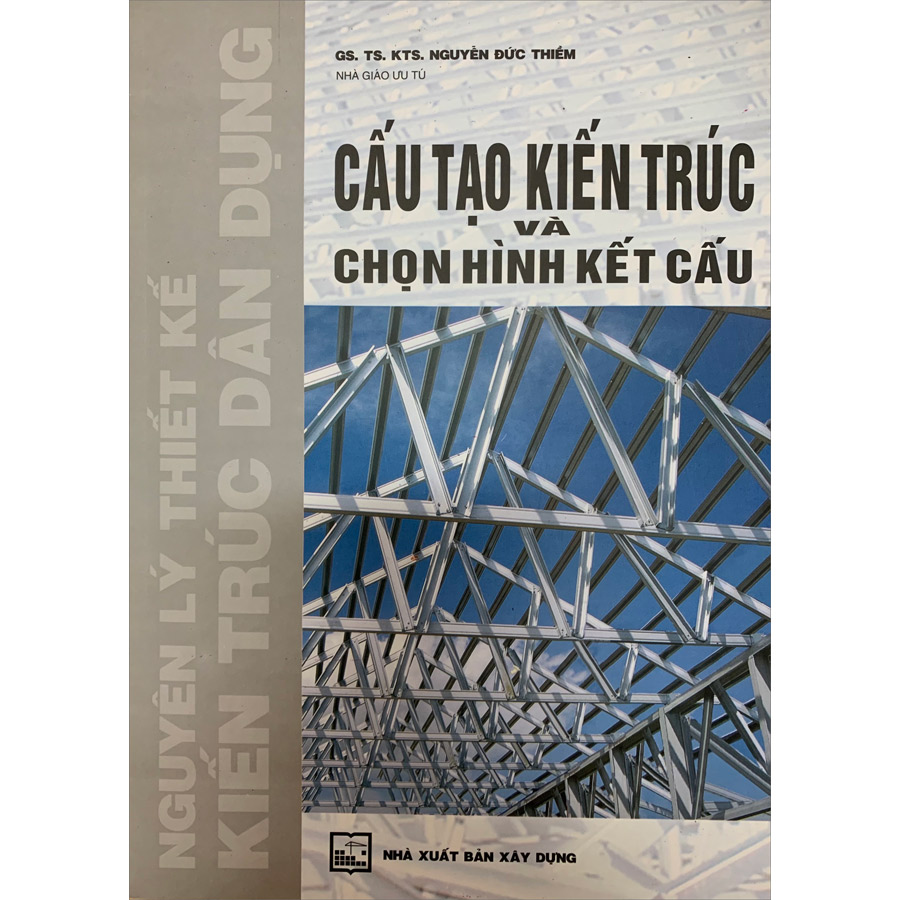 Cấu Tạo Kiến Trúc Và Chọn Hình Kết Cấu (Tái Bản)