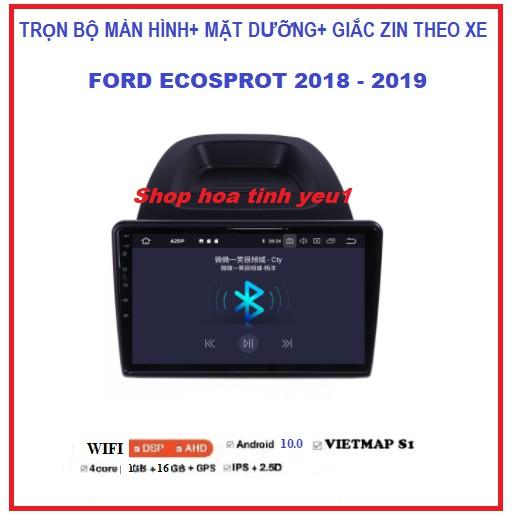 MẶT DƯỠNG + MÀN HÌNH ANDROID Cho xe FORD ECOSPORT 2018 - 2019 CÓ GIẮC zin,hỗ trợ lắp đặt.