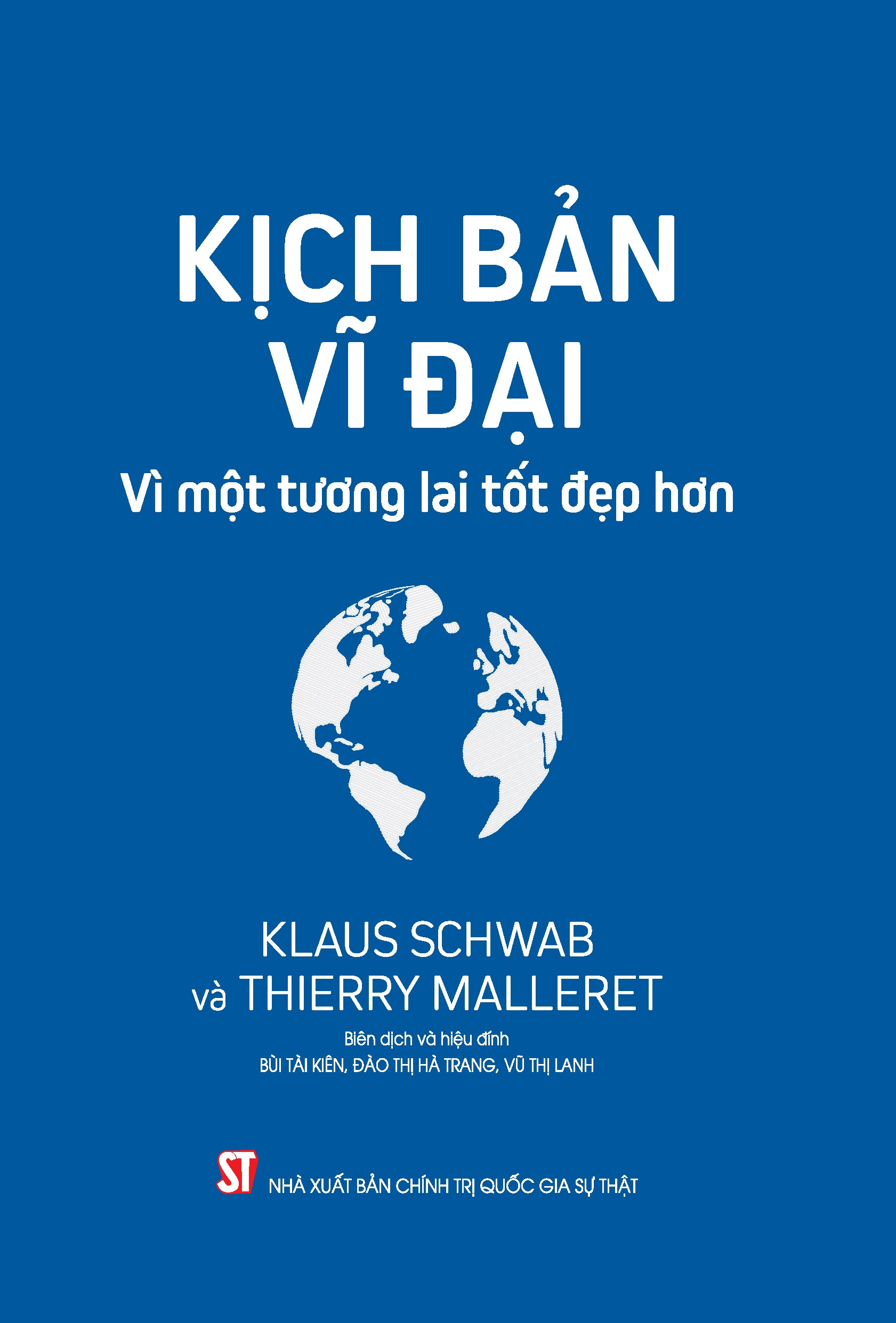 Kịch Bản Vĩ Đại: Vì một tương lai tốt đẹp hơn - Klaus Schwab và Thierry Malleret - (bìa mềm)
