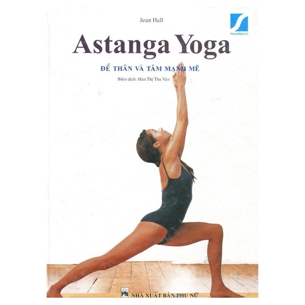 Astanga Yoga Để Thân Và Tâm Mạnh Mẽ