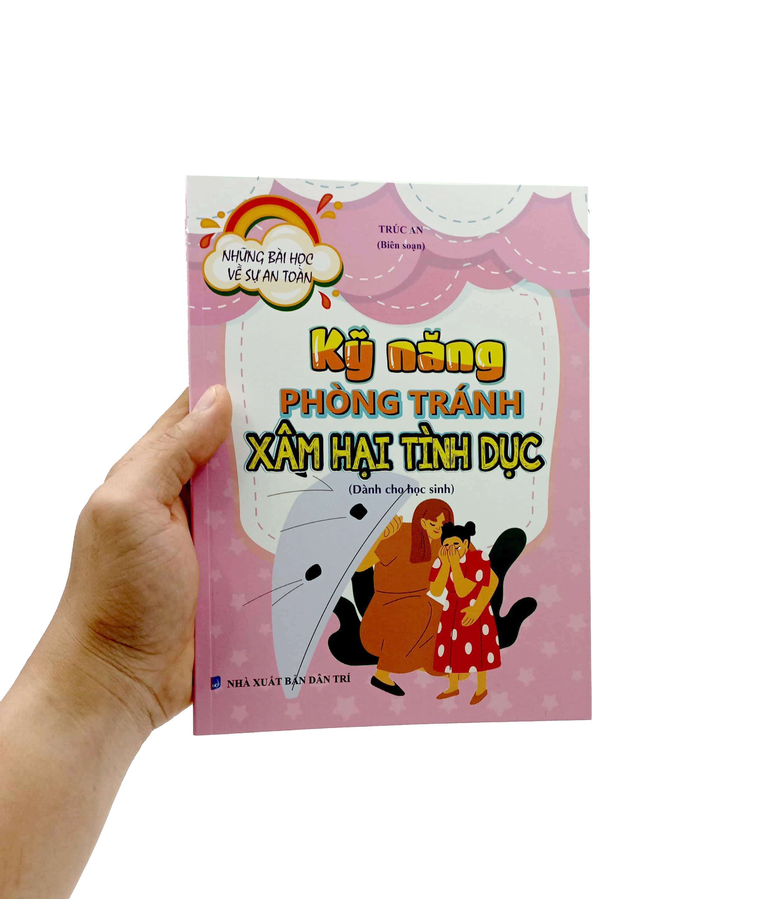 Những Bài Học Về Sự An Toàn - Kỹ Năng Phòng Tránh Xâm Hại Tình Dục (Dành Cho Học Sinh)