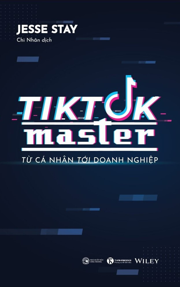 Tiktok Master - Từ Cá Nhân Đến Doanh Nghiệp - Jesse Stay - Chi Nhân dịch - (bìa mềm)