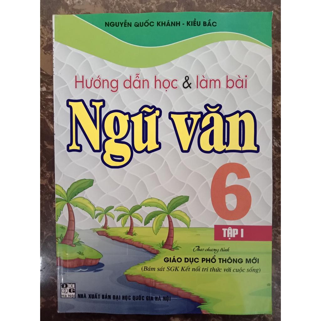 Sách - Hướng Dẫn Học Và Làm Bài Làm Văn Ngữ Văn Lớp 6 Tập 1 - Bám Sát SGK Kết Nối Tri Thức Với Cuộc Sống