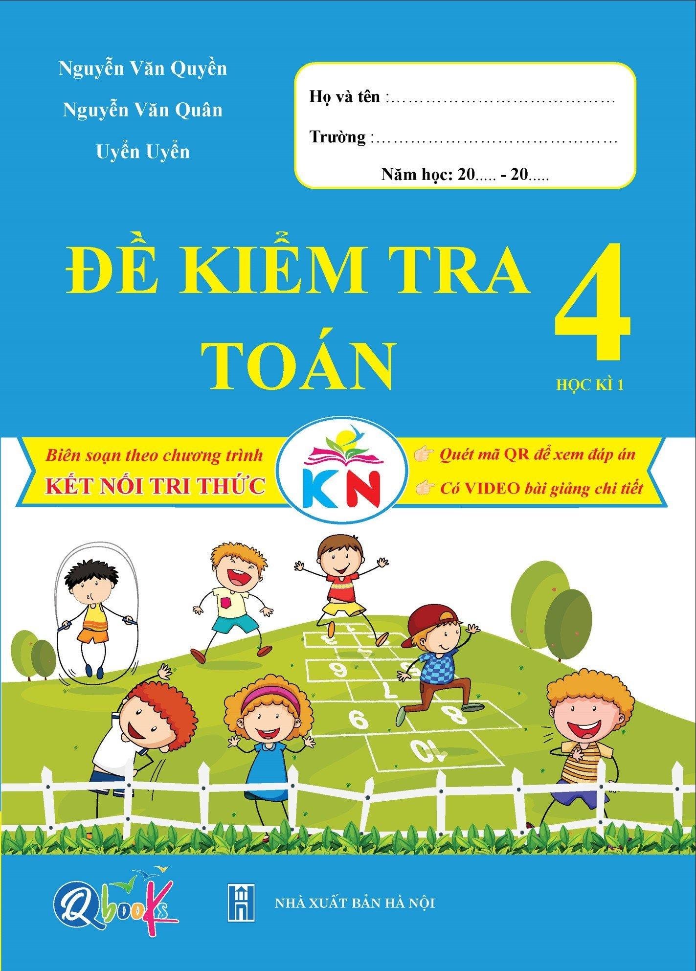 Sách Đề Kiểm Tra Toán Lớp 4 - Học Kì 1 - Kết Nối Tri Thức Với Cuộc Sống (1 cuốn) - Bản Quyền