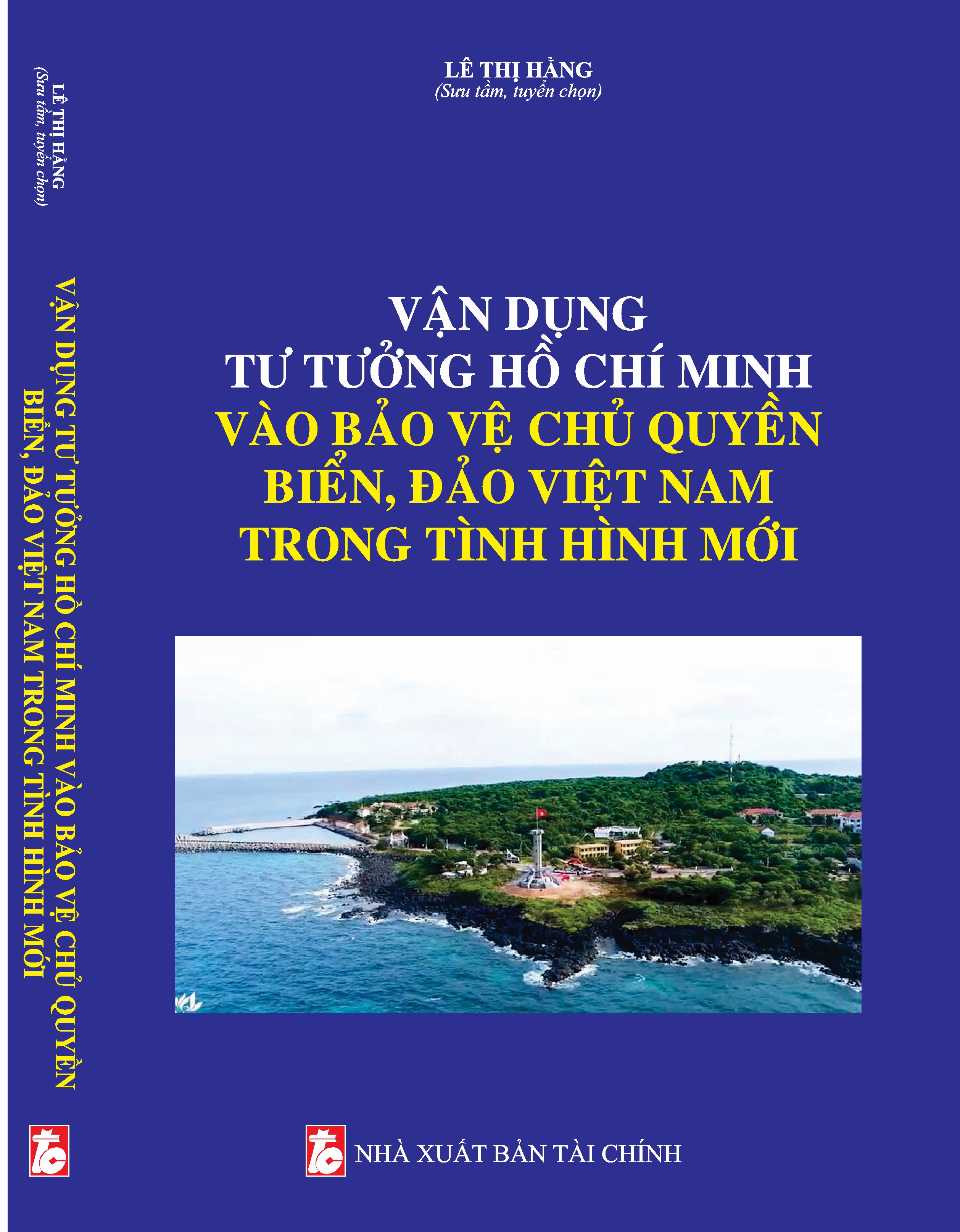 VẬN DỤNG TƯ TƯỞNG HỒ CHÍ MINH VÀO BẢO VỆ CHỦ QUYỀN BIỂN, ĐẢO VIỆT NAM TRONG TÌNH HÌNH MỚI