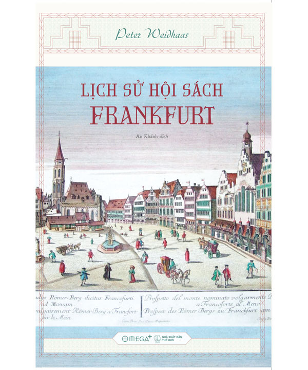 Lịch Sử Hội Sách Frankfurt - Peter Weidhass - An Khánh dịch - (bìa mềm)