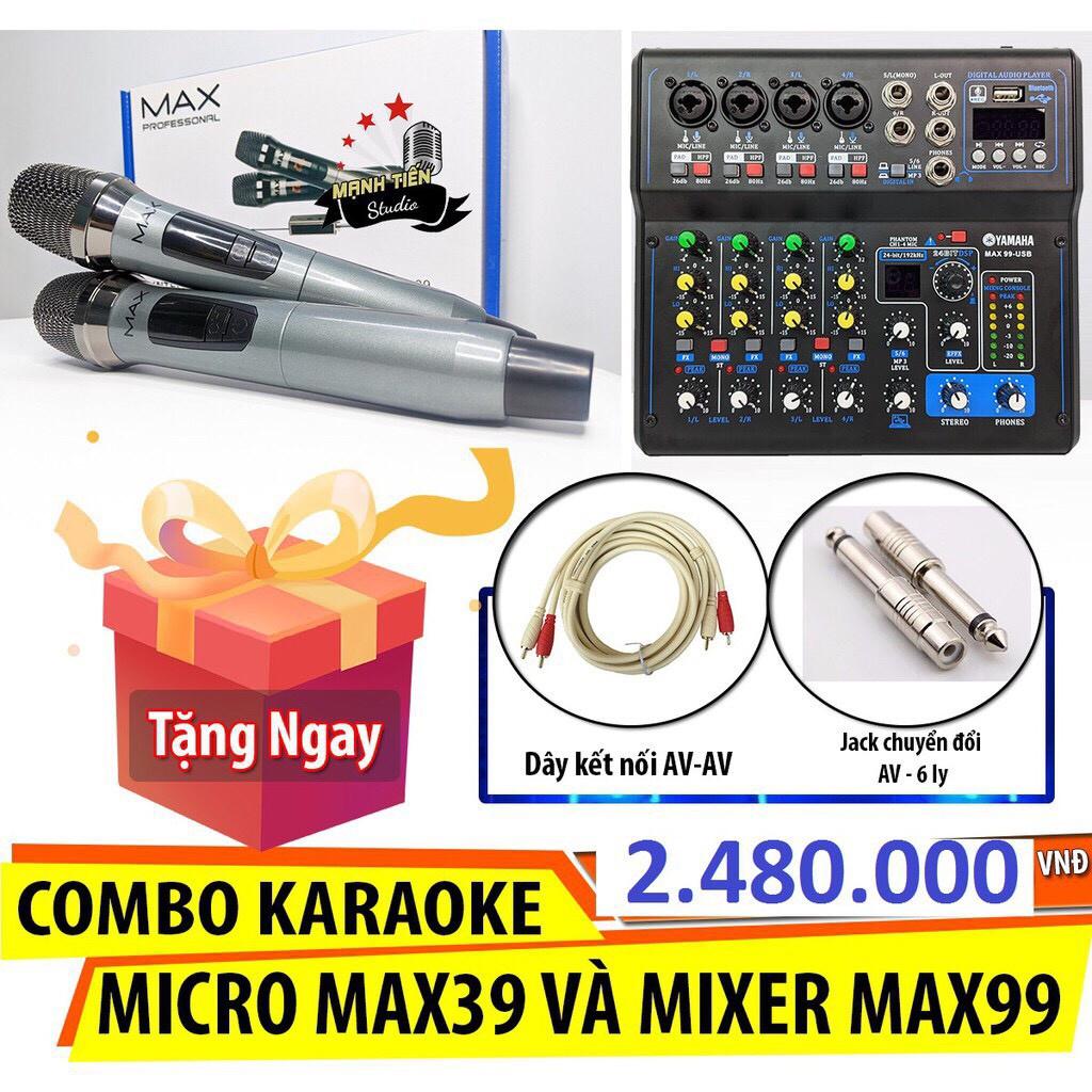 Combo karaoke tuyệt đỉnh Micro Max 39 và Mixer Max 99 - hát karaoke gia đình, party