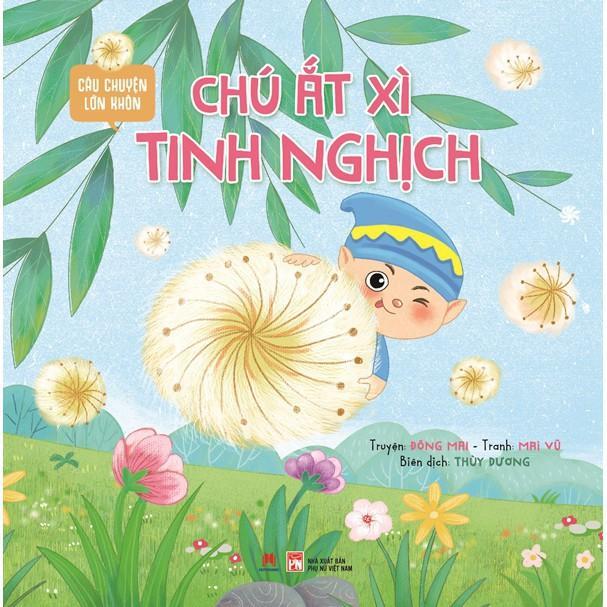 Sách - Câu Chuyện Lớn Khôn - Chú Ắt Xì Tinh Nghịch - Huy Hoàng Bookstore