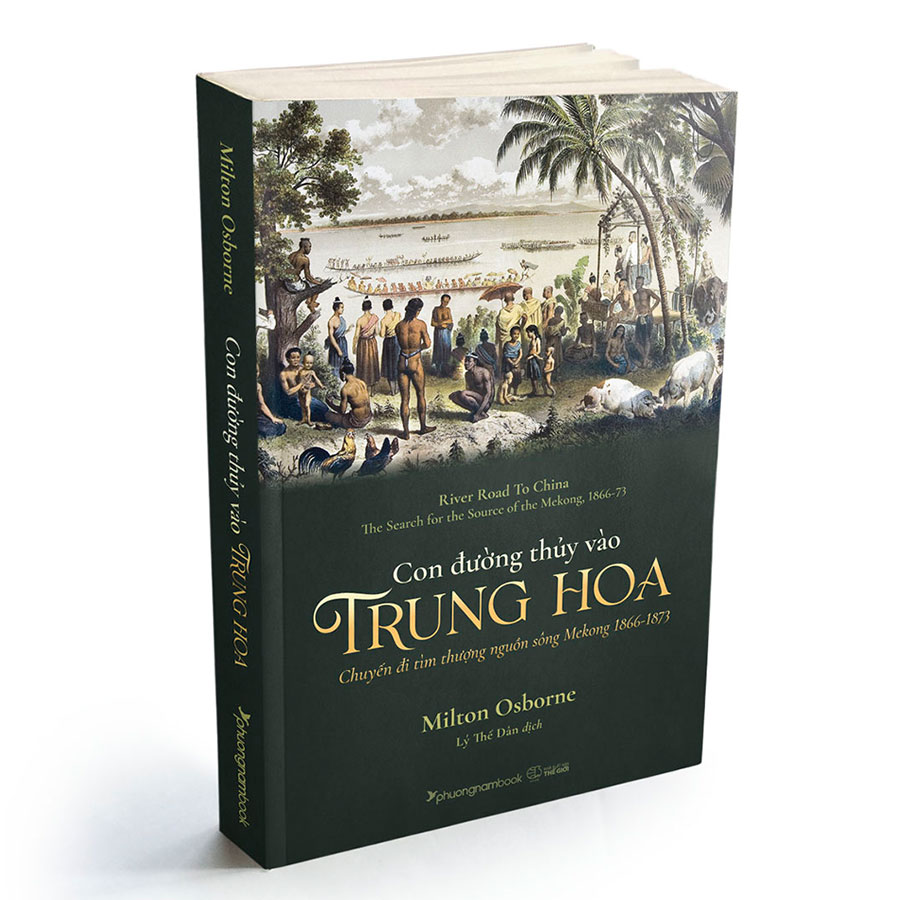 Con Đường Thủy Vào Trung Hoa - Chuyến Đi Tìm Thượng Nguồn Sông Mekong 1866-1873 - PNA