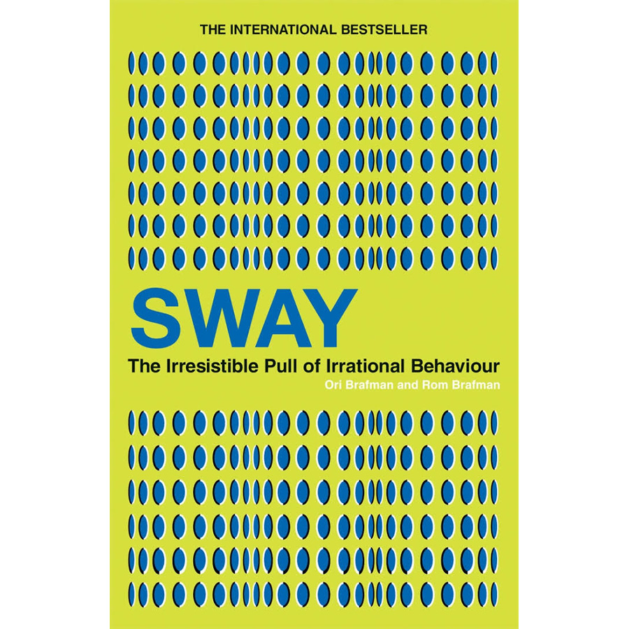 Sway: The Irresistible Pull Of Irrational Behavior