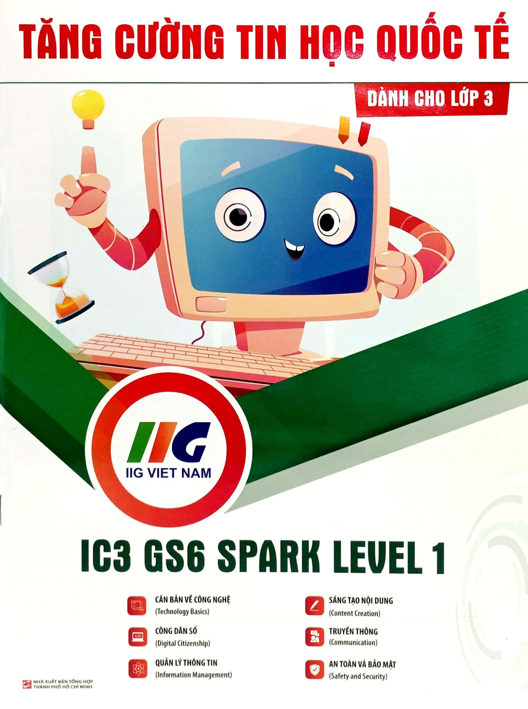 Tăng Cường Tin Học Quốc Tế - IC3 GS6 Spark Level 1 - Dành Cho Lớp 3 (Tái Bản 2023)