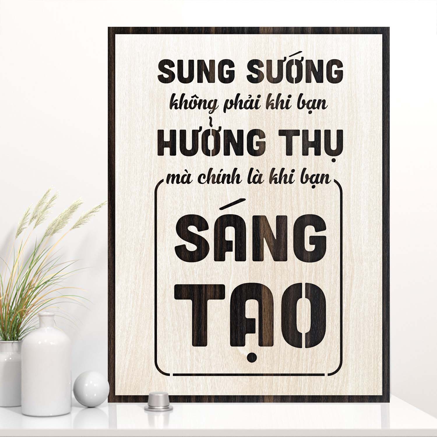Tranh tường cao cấp TBIG108: Sung sướng không phải khi bạn hưởng thụ mà là khi bạn sáng tạo