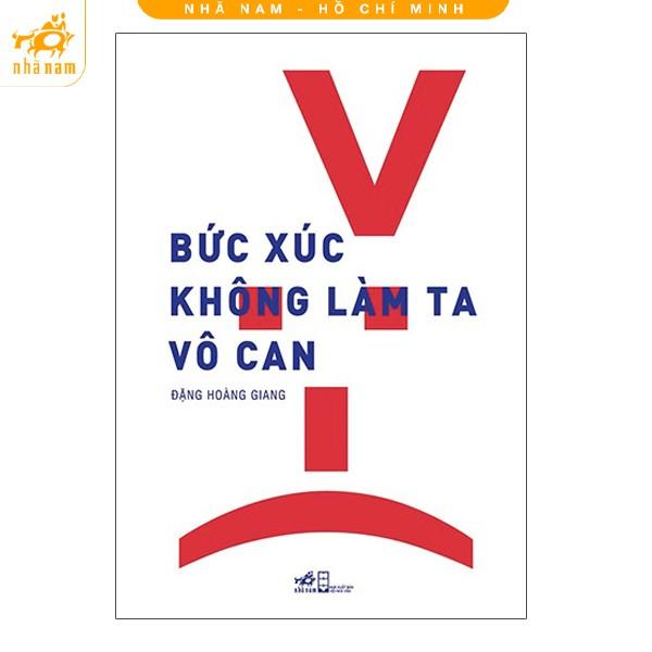 Sách - Bức Xúc Không Làm Ta Vô Can (Nhã Nam)