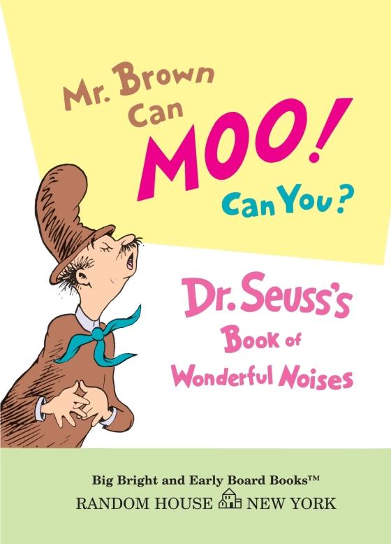 Mr. Brown Can Moo! Can You? Dr. Seuss's Book Of Wonderful Noises