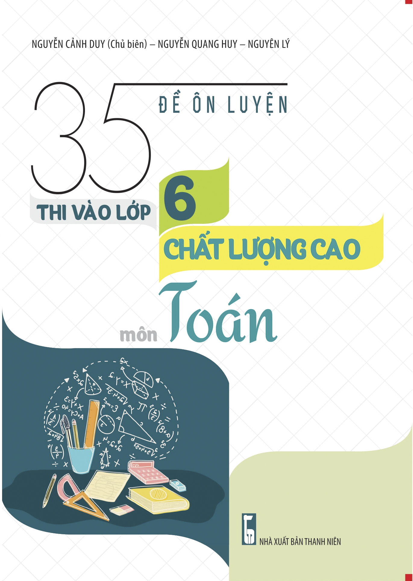 35 Đề Ôn Luyện Thi Vào Lớp 6 Chất Lượng Cao Môn Toán