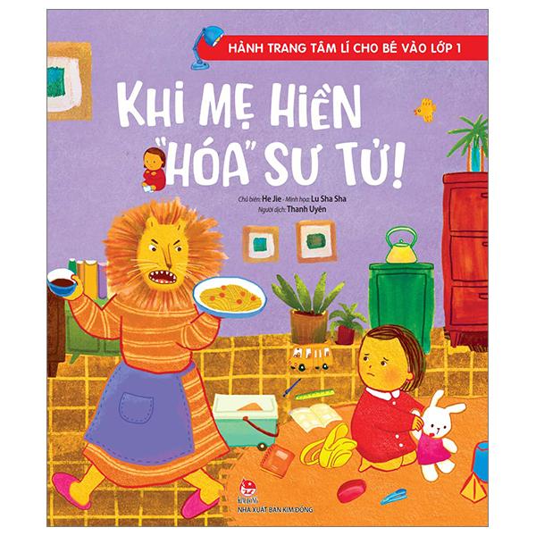 Hành Trang Tâm Lí Cho Bé Vào Lớp 1: Khi Mẹ Hiền “Hóa” Sư Tử