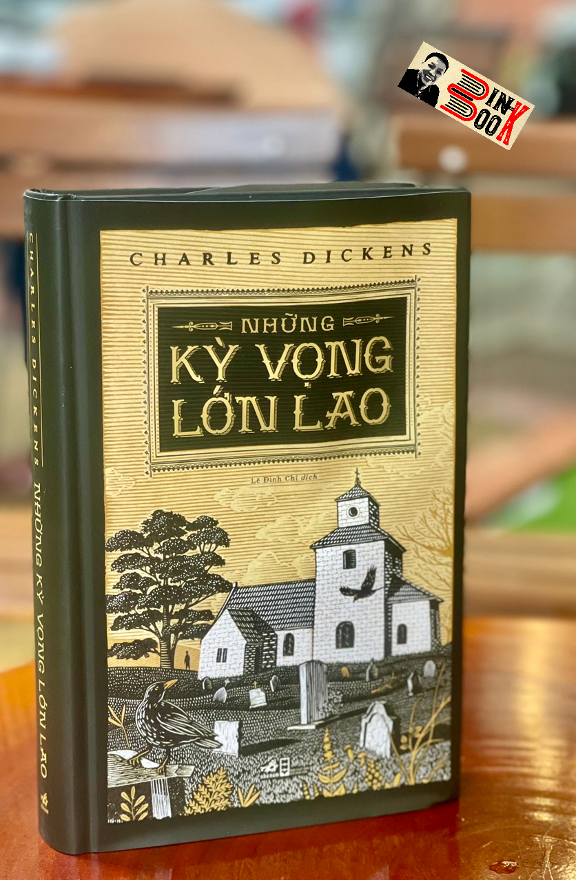 (Bìa cứng giới hạn 500 cuốn - tranh minh họa F.W.Pailthorpe) NHỮNG KỲ VỌNG LỚN LAO –  Charles Dickens –  Lê Đình Chi dịch – Nhã Nam - NXB Hội Nhà Văn