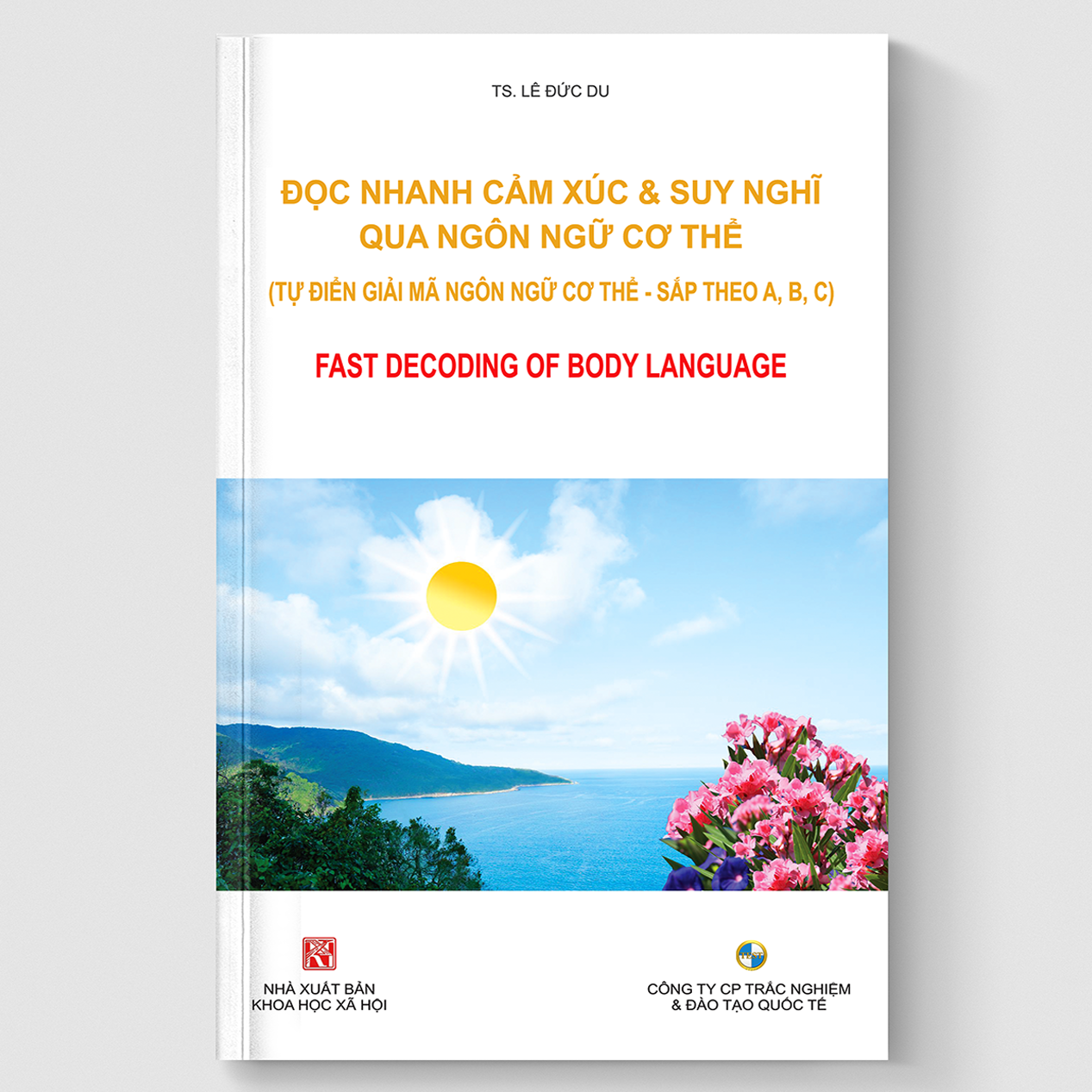 ĐỌC NHANH CẢM XÚC & SUY NGHĨ QUA NGÔN NGỮ CƠ THỂ (Tự điển giải mã ngôn ngữ cơ thể)