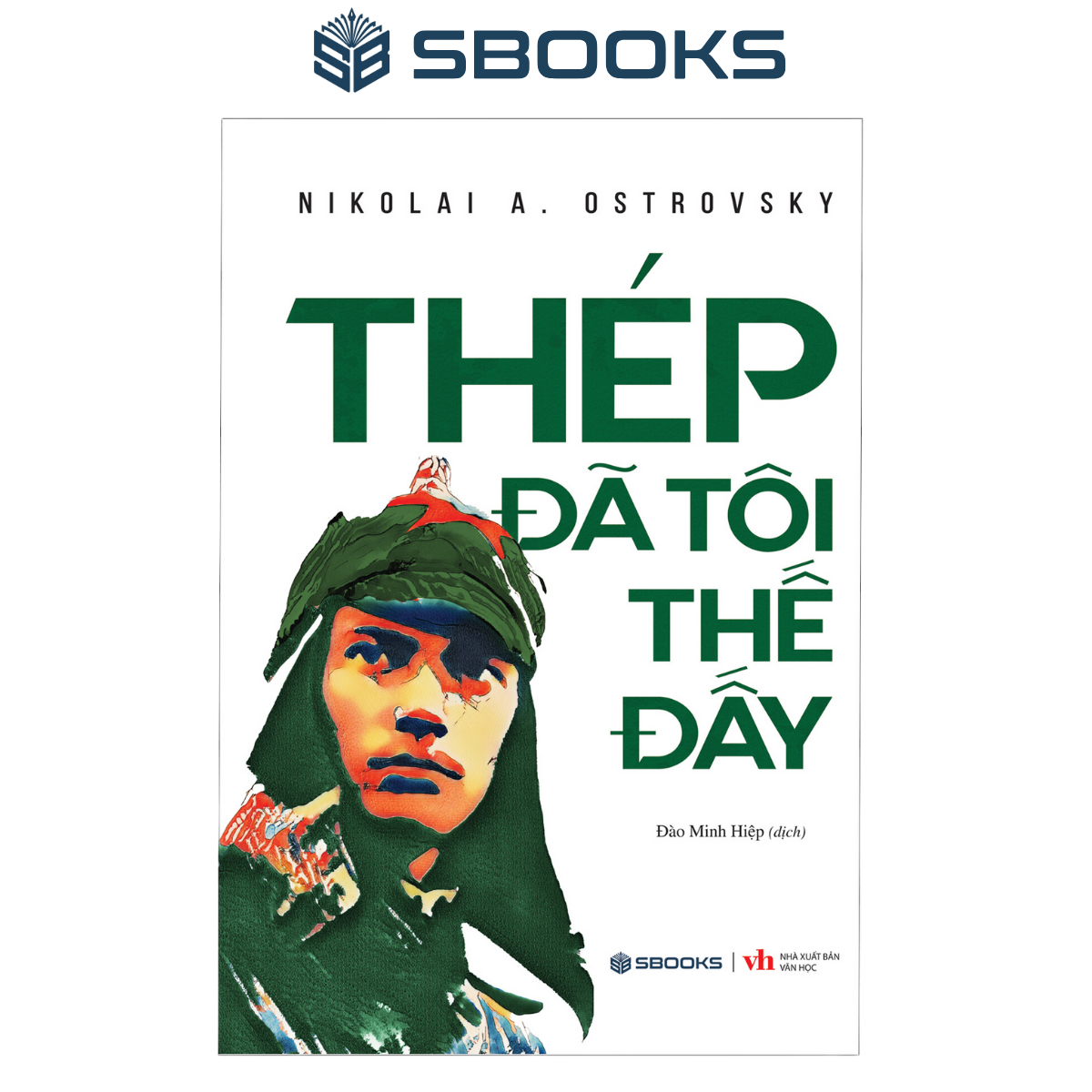 Sách - Thép Đã Tôi Thế Đấy (Nicolai A. Ostrovsky) - SBOOKS