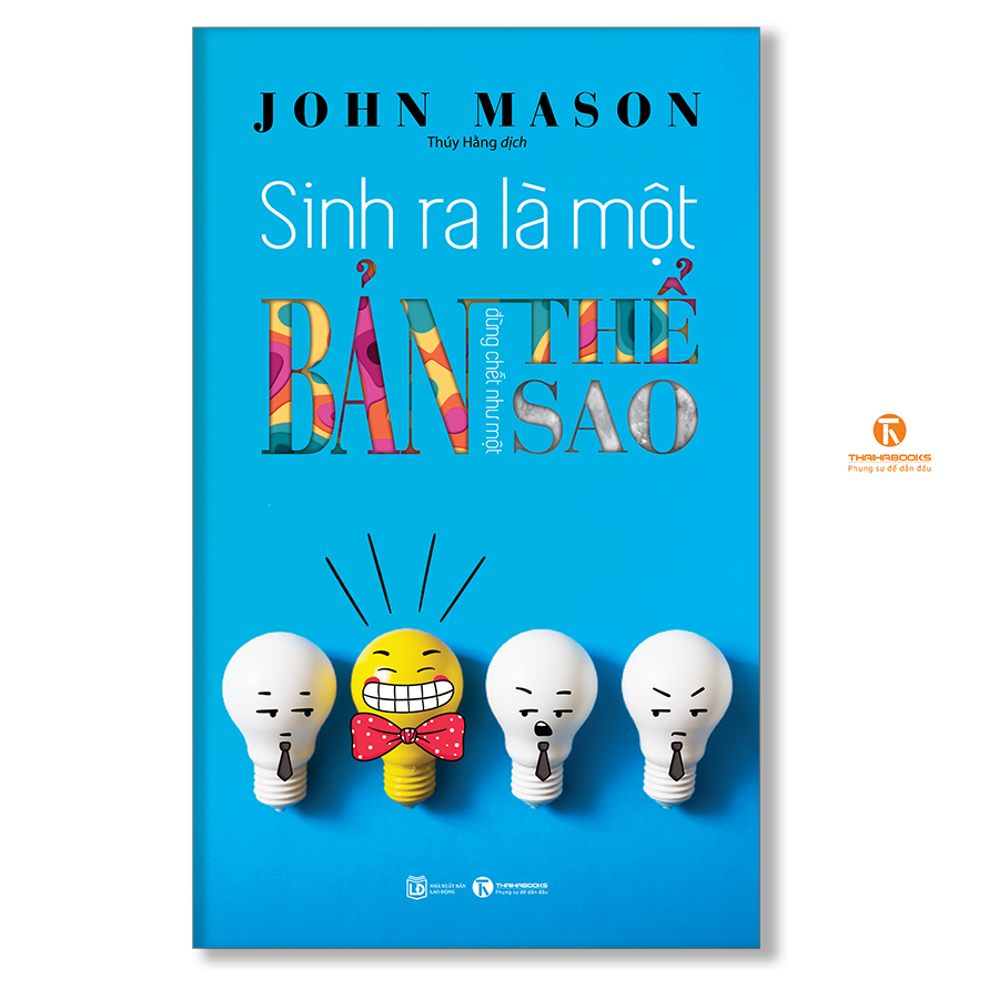 Sinh ra là một bản thể, đừng chết như một bản sao