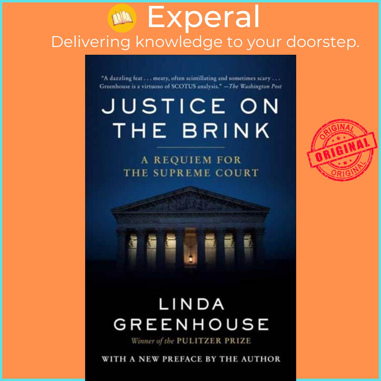 Sách - Justice on the Brink - A Requiem for the Supreme Court by Linda Greenhouse (UK edition, paperback)