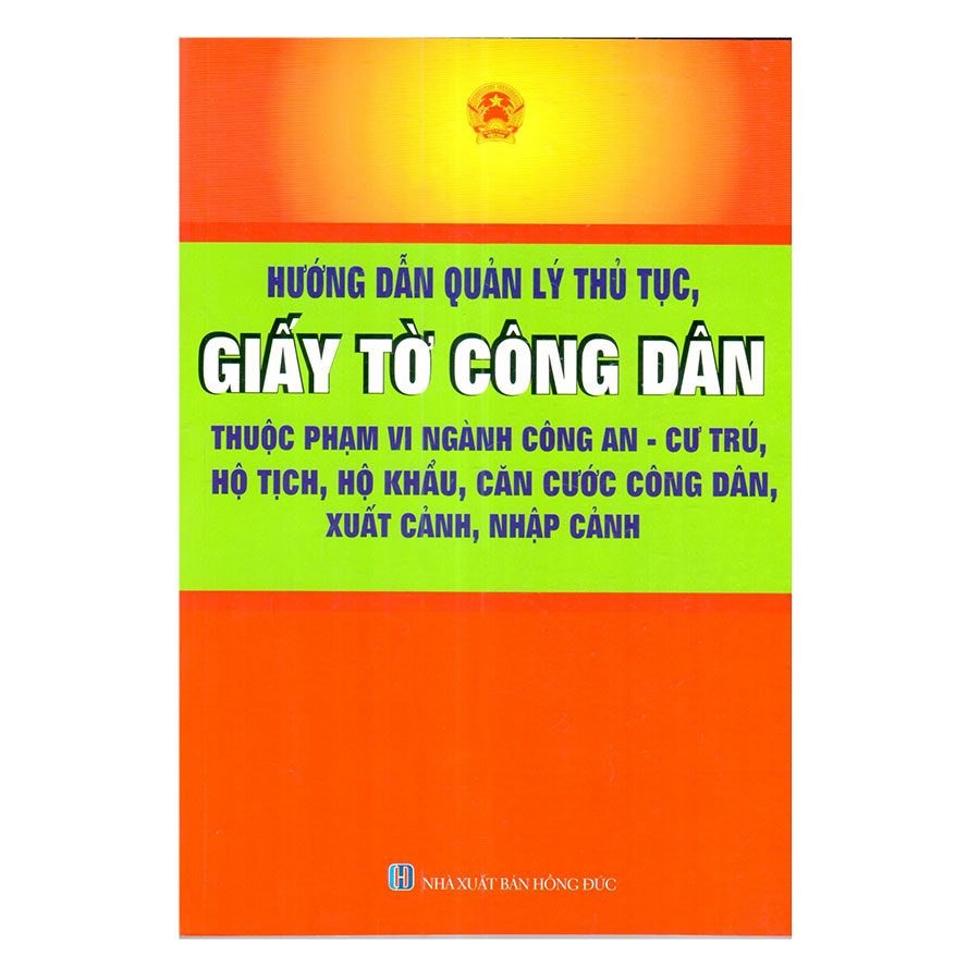 Hướng Dẫn Quản Lý Thủ Tục, Giấy Tờ Công Dân Thuộc Phạm Vi Ngành Công An - Cư Trú, Hộ Tịch, Hộ Khẩu, Căn Cước Công Dân, Xuất Cảnh, Nhập Cảnh