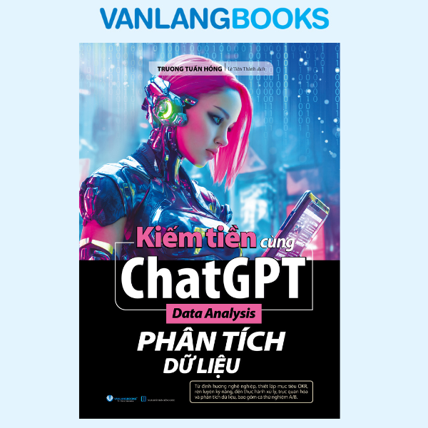 Kiếm Tiền Cùng ChatGPT - Phân Tích Dữ Liệu - Vanlangbooks