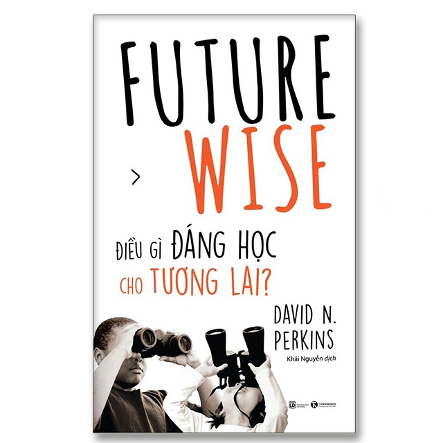 Future Wise: Điều gì đáng học cho tương lai? - Bản Quyền