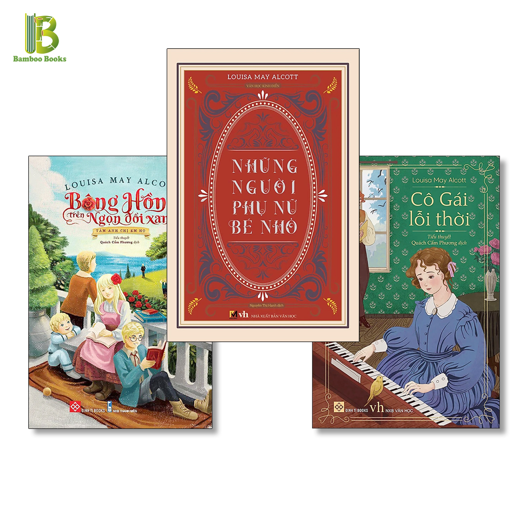 Combo 3 Tác Phẩm Văn Học Của Louisa May Alcott: Những Người Phụ Nữ Bé Nhỏ + Bông Hồng Trên Ngọn Đồi Xanh + Cô Gái Lỗi Thời - Bìa Mềm - Tặng Kèm Bookmark Bamboo Books