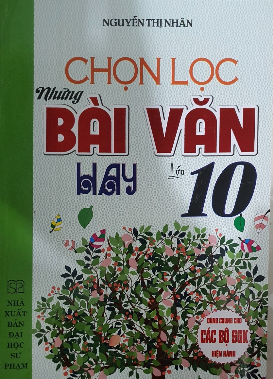 Chọn Lọc Những Bài Văn Hay Lớp 10 ( Dùng Cho các Bộ sách Giáo Khoa Hiện hành )