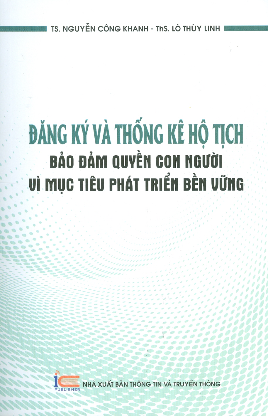 Hình ảnh Đăng Ký Và Thống Kê Hộ Tịch - Đảm bảo quyền con người vì mục tiêu phát triển bền vững - TS. Nguyễn Công Khanh - Ths. Lò Thùy Linh - (bìa mềm)