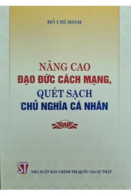 Sách - nâng cao đạo đức cách mạng, quét sạch chủ nghĩa cá nhân