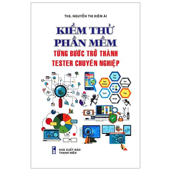 Kiểm Thử Phần Mềm - Từng Bước Trở Thành Tester Chuyên Nghiệp